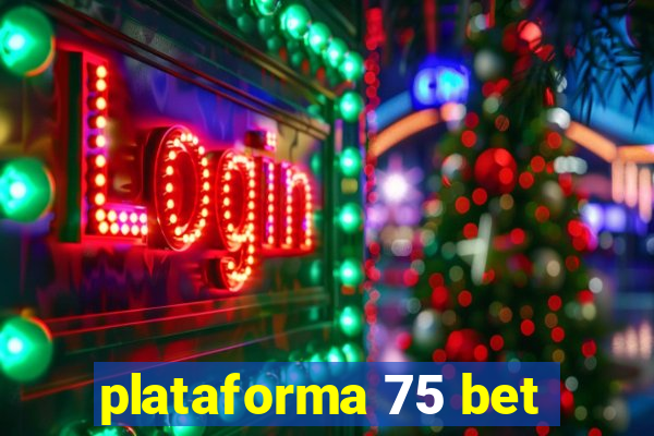 plataforma 75 bet